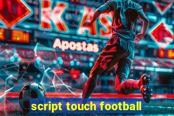 script touch football